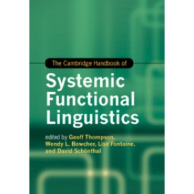 The Cambridge Handbook of Systemic Functional Linguistics,Geoff Thompson,Cambridge University Press,9781107116986,