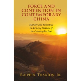 Force and Contention in Contemporary China,THAXTON,Jr.,Cambridge University Press,9781107117198,