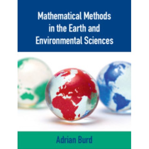 Mathematical Methods in the Earth and Environmental Sciences,Adrian Burd,Cambridge University Press,9781107117488, Mathematical Methods in the Earth and Environmental Sciences,Adrian Burd,Cambridge University Press,9781107117488,