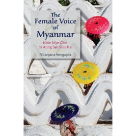 The Female Voice of Myanmar,Nilanjana Sengupta,Cambridge University Press India Pvt Ltd  (CUPIPL),9781107117860,