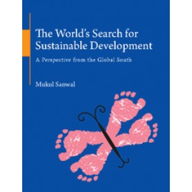 The Worlds Search for Sustainable Development,Mukul Sanwal,Cambridge University Press India Pvt Ltd  (CUPIPL),9781107122666,
