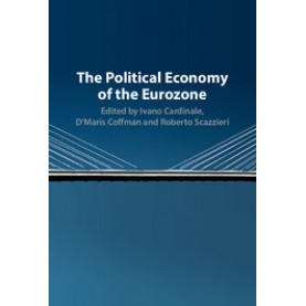 The Political Economy of the Eurozone,Cardinale,Cambridge University Press,9781107124011,