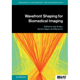 Wavefront Shaping for Biomedical Imaging,Edited by Joel Kubby , Sylvain Gigan , Meng Cui,Cambridge University Press,9781107124127,