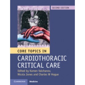 Core Topics in Cardiothoracic Critical Care, 2nd Edition,Kamen Valchanov,Cambridge University Press,9781107131637,