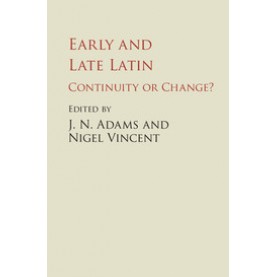 Early and Late Latin,Adams,Cambridge University Press,9781107132252,