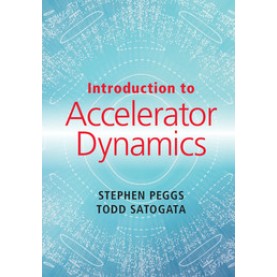 Introduction to Accelerator Dynamics,Peggs,Cambridge University Press,9781107132849,