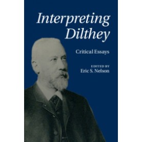 Interpreting Dilthey,Edited by Eric S. Nelson,Cambridge University Press,9781107132993,