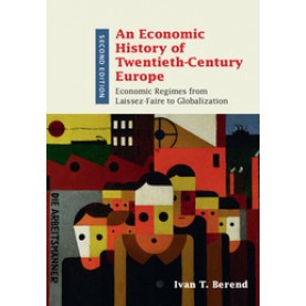 An Economic History of Twentieth-Century Europe,Berend,Cambridge University Press,9781107136427,