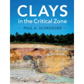 Clays in the Critical Zone,Paul A. Schroeder,Cambridge University Press,9781107136670,