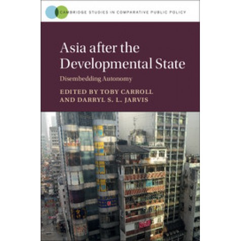 Asia after the Developmental State,Carroll,Cambridge University Press,9781107137165,