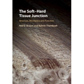 The SoftHard Tissue Junction,Neil D. Broom , Ashvin Thambyah,Cambridge University Press,9781107137868,
