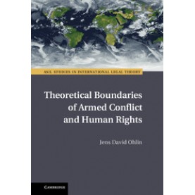 Theoretical Boundaries of Armed Conflict and Human Rights,Ohlin,Cambridge University Press,9781107137936,