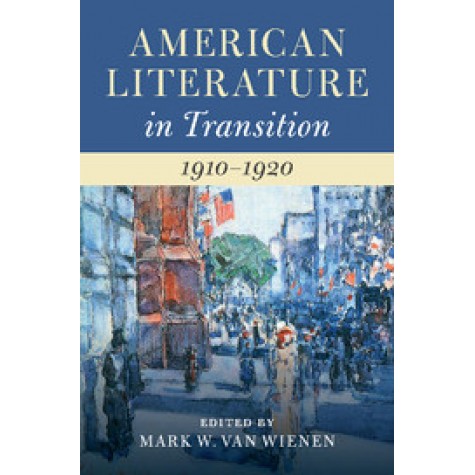 American Literature in Transition, 1910â1920,van Wienen,Cambridge University Press,9781107143302,