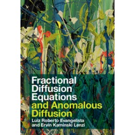 Fractional Diffusion Equations and Anomalous Diffusion,Evangelista,Cambridge University Press,9781107143555,