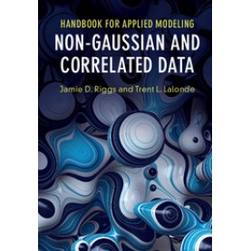 Handbook for Applied Modeling: Non-Gaussian and Correlated Data,Jamie D. Riggs , Trent L. Lalonde,Cambridge University Press,9781107146990,