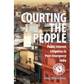 Courting the People,Anuj Bhuwania,Cambridge University Press India Pvt Ltd  (CUPIPL),9781107147454,