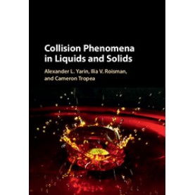Collision Phenomena in Liquids and Solids,Yarin,Cambridge University Press,9781107147904,