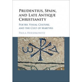 Prudentius, Spain, and Late Antique Christianity,Hershkowitz,Cambridge University Press,9781107149601,