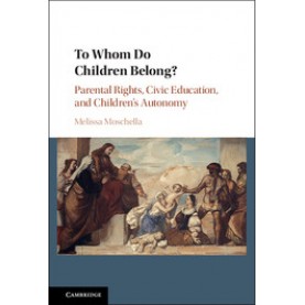 To Whom Do Children Belong?,Moschella,Cambridge University Press,9781107150652,