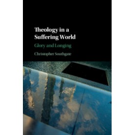 Theology in a Suffering World,Christopher Southgate,Cambridge University Press,9781107153691,