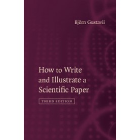 How to Write and Illustrate a Scientific Paper - 3RD,Björn Gustavii,Cambridge University Press,9781107154056,
