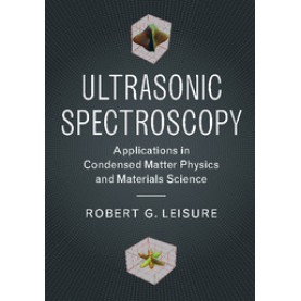 Ultrasonic Spectroscopy,Robert G. Leisure,Cambridge University Press,9781107154131,