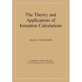 The Theory and Applications of Instanton Calculations,PARANJAPE,Cambridge University Press,9781107155473,