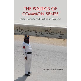 The Politics of Common Sense,Aasim Sajjad Akhtar,Cambridge University Press India Pvt Ltd  (CUPIPL),9781107155664,