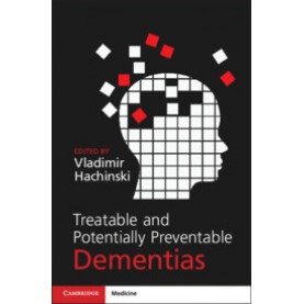 Treatable and Potentially Preventable Dementias,Vladimir Hachinski,Cambridge University Press,9781107157460,