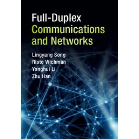 Full-Duplex Communications and Networks,Lingyang Song,Cambridge University Press,9781107157569,