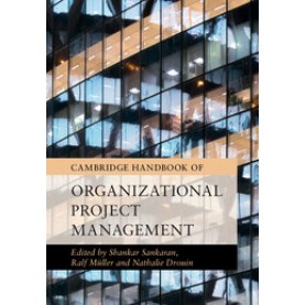 Cambridge Handbook of Organizational Project Management,Sankaran,Cambridge University Press,9781107157729,