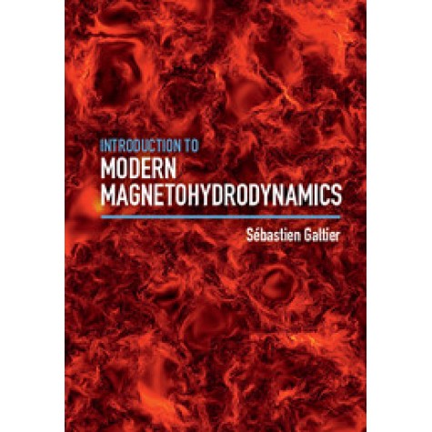Introduction to Modern Magnetohydrodynamics,Sébastien Galtier,Cambridge University Press,9781107158658,