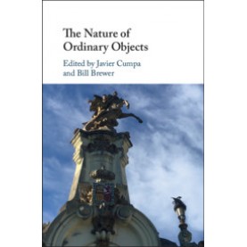 The Nature of Ordinary Objects,Edited by Javier Cumpa , Bill Brewer,Cambridge University Press,9781107160095,