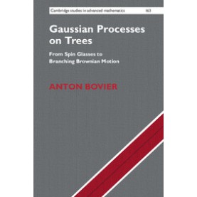 Gaussian Processes on Trees,Anton Bovier,Cambridge University Press,9781107160491,