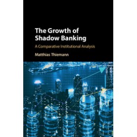 The Growth of Shadow Banking,THIEMANN,Cambridge University Press,9781107161986,