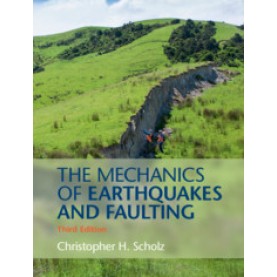 The Mechanics of Earthquakes and Faulting,Scholz,Cambridge University Press,9781107163485,