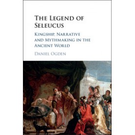The Legend of Seleucus,Ogden,Cambridge University Press,9781107164789,