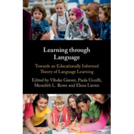 Learning through Language,Edited by Vibeke Grøver , Paola Uccelli , Meredith Rowe , Elena Lieven,Cambridge University Press,9781107169357,