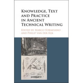 Knowledge, Text and Practice in Ancient Technical Writing,Formisano,Cambridge University Press,9781107169432,