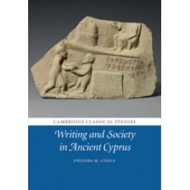 Writing and Society in Ancient Cyprus,Philippa M. Steele,Cambridge University Press,9781107169678,