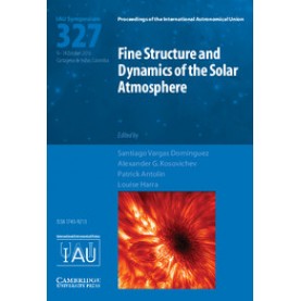 Fine Structure and Dynamics of the Solar Photosphere (IAU S327),Santiago Vargas Domínguez , Alexander G. Kosovichev , Patrick Antolin , Louise Harra,Cambridge University Press,9781107170049,