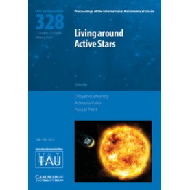 Living around Active Stars (IAU S328),Dibyendu Nandy , Adriana Valio , Pascal Petit,Cambridge University Press,9781107170056,