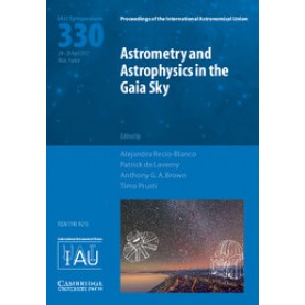 Astrometry and Astrophysics in the Gaia Sky (IAU S330),Alejandra Recio-Blanco , Patrick de Laverny , Anthony G. A. Brown , Timo Prusti,Cambridge University Press,9781107170087,