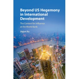 Beyond US Hegemony in International Development,XU,Cambridge University Press,9781107172845,
