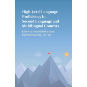 High-Level Language Proficiency in Second Language and Multilingual Contexts-HYLTENSTAM-Cambridge University Press-9781107175921