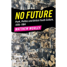 No Future,Worley,Cambridge University Press,9781316625606,
