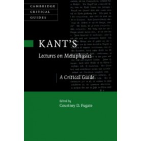 Kant's  Lectures on Metaphysics-A Critical Guide-Fugate-Cambridge University Press-9781107176980