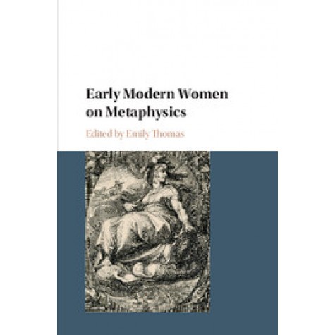 Early Modern Women on Metaphysics,Thomas,Cambridge University Press,9781107178687,