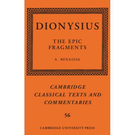 Dionysius: The Epic Fragments,Amin Benaissa,Cambridge University Press,9781107178977,