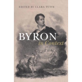 Byron in Context,Edited by Clara Tuite,Cambridge University Press,9781107181465,